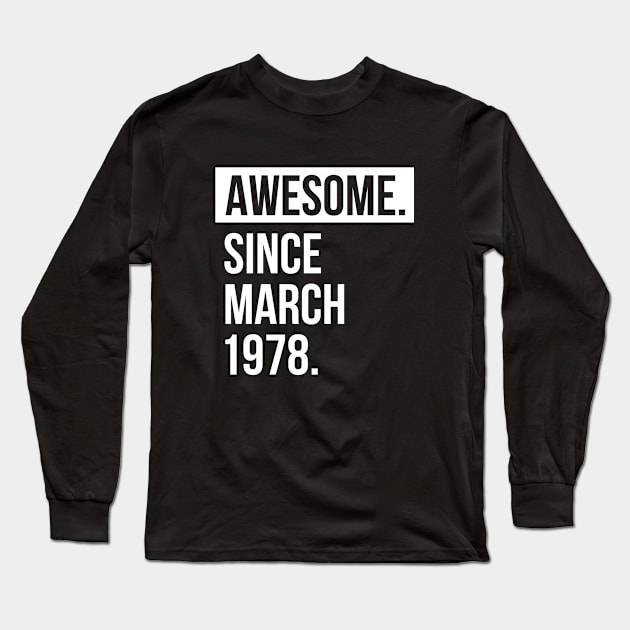 Awesome since March 1978 Birthday Long Sleeve T-Shirt by hoopoe